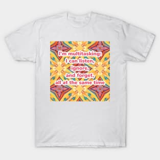 Geometric pattern in yellow and burgundy with multitasking quote T-Shirt